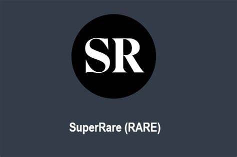 什么是SuperRare(RARE)币-第1张图片-欧意易下载 什么是SuperRare(RARE)币-第1张图片-欧意易下载