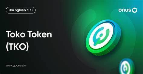 什么是Toko Token(TKO)币-第1张图片-欧意易下载 什么是Toko Token(TKO)币-第1张图片-欧意易下载